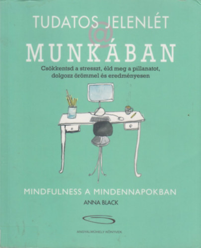 Anna Black - Tudatos jelenlt a munkban