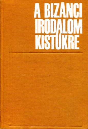 Anna Komnn Blcs Le Paulosz Szilentariosz Simon Rbert Szkely Magda Dimitriosz Hadzisz - A biznci irodalom kistkre,Priszkosz Rhtor,  Prokopiosz, Iannsz Ephesziosz	, Theophlaktosz Szimokattsz,  Theophansz,  Iannsz Kameniatsz