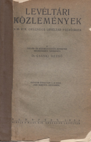 Csnki Dezs dr.  (szerk.) - Levltri Kzlemnyek hetedik vfolyam. 1-4. szm 1929. janur-december