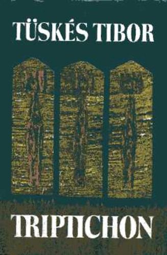 T�sk�s Tibor - Triptichon: Irodalom, m�v�szet, hagyom�ny