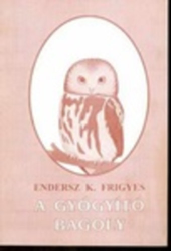 Endersz K. Frigyes - A gy�gy�t� bagoly