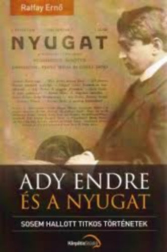 Raffay Ern - Ady Endre s a Nyugat