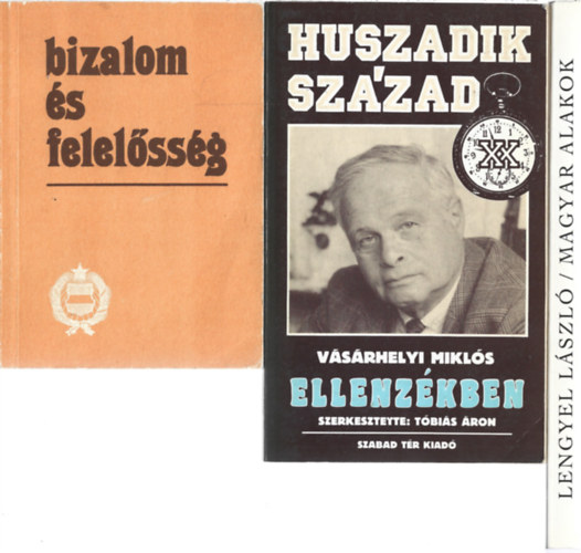 3 db k�nyv, T�th Antal: Bizalom �s felel�ss�g, V�s�rhelyi Mikl�s: Ellenz�kben, Lengyel L�szl�: Magyr alakok