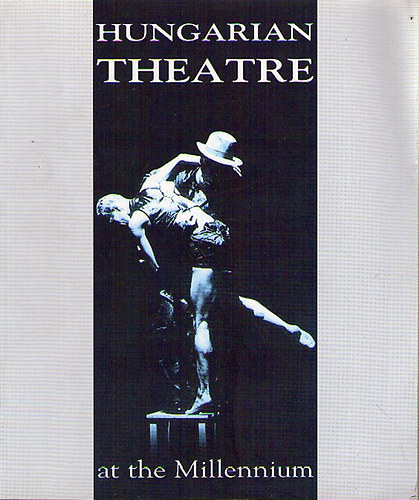 Hungarian Theatre at the Millennium