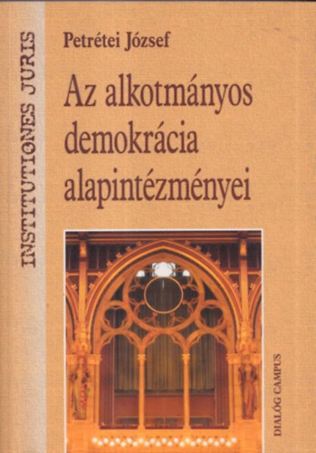Petrtei Jzsef - Az alkotmnyos demokrcia alapintzmnyei