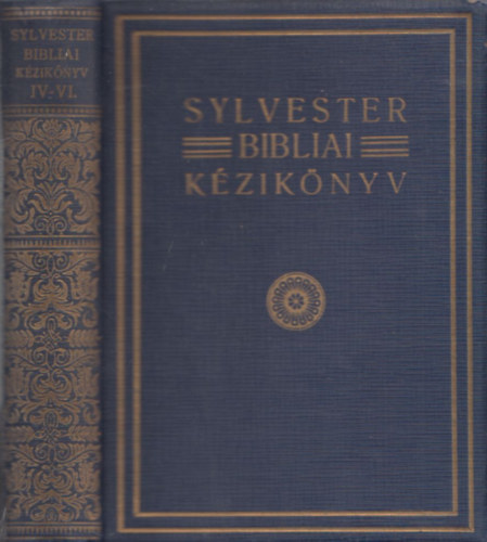 Csizmadia Lajos - Sylvester bibliai kziknyve IV-VI. rszek (Bibliai fldrajz s termszetrajz - Bibliai rgisgtudomny - Nehezebb szentirsi helyek magyarzata)