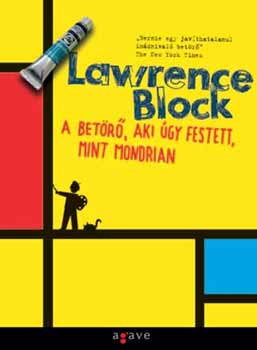 Lawrence Block - A betörő, aki úgy festett, mint Mondrian