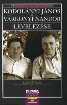 ifj. Kodolnyi Jnos  (szerk.) - Kodolnyi Jnos s Vrkonyi Nndor levelezse (levlrl levlre 1.)