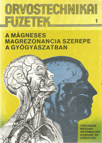 A mgneses magrezonancia szerepe a gygyszatban (Orvostechnikai Fzetek I.)