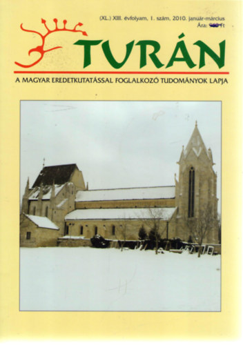 Tur�n [A magyar eredetkutat�ssal foglalkoz� tudom�nyok lapja] (XL.) XIII. �vfolyam, 1. sz�m (2010. janu�r-m�rcius)