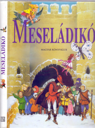 Simonits Mária (felelős szerkesztő) - Meseládikó (Philippe Auzou illusztrációival)