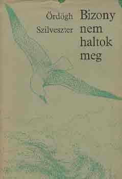 �rd�gh Szilveszter - Bizony nem haltok meg