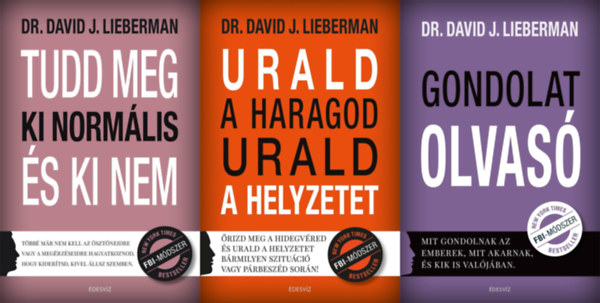 Dr. David J. Lieberman - 3 db FBI - módszer: Tudd meg, ki normális és ki nem + Urald a haragod urald a helyzetet + Gondolatolvasó - Mit gondolnak az emberek, mit akarnak, és kik is valójában.