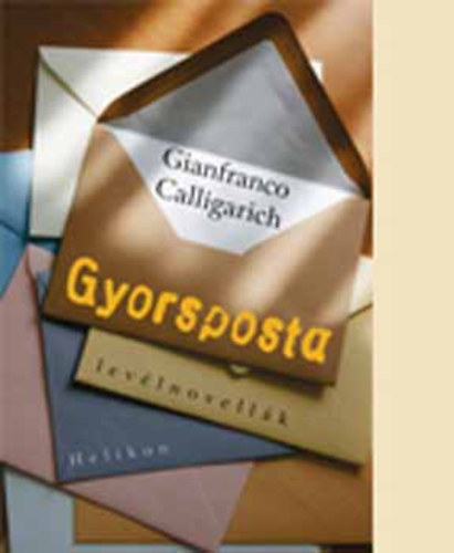 Ganfranco Calligarich - Gyorsposta - LEV�LNOVELL�K
