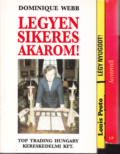 D.Webb - M.Savant - L.Proto - 3 db knyv ezotria tmban: Legyen sikeres akarom + Agypts +  Lgy nyugodt!