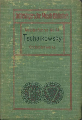 Peter Tschaikowsky - Peter Tschaikowsky's Orchesterwerke - Meisterfhrer Nr. 14.