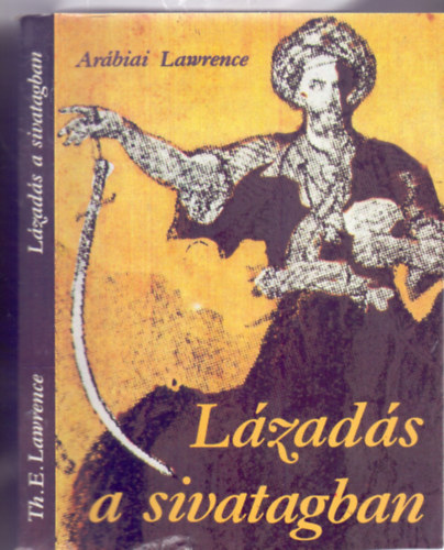 Thomas Edward Lawrence (Arábiai Lawrence) - Lázadás a sivatagban (Revolt in the Desert)