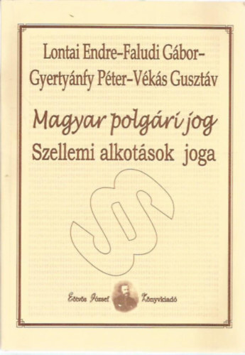 Faludi Gbor; Gyertynfy Pter; Vks Gusztv; Lontai Endre - Magyar polgri jog - A szellemi alkotsok joga