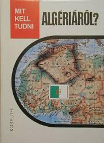 J. Nagy Lszl - Mit kell tudni Algrirl?