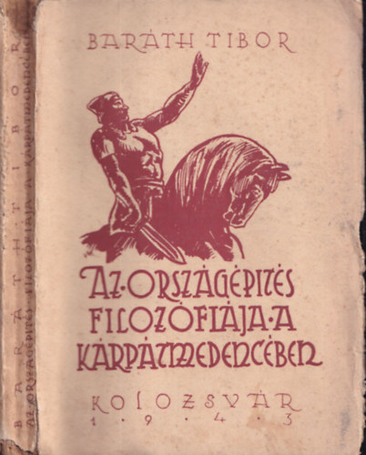 Baráth Tibor - Az országépítés filozófiája a Kárpátmedencében 1943