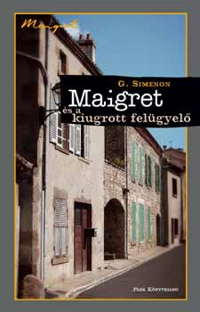 Georges Simenon - Maigret s a kiugrott felgyel