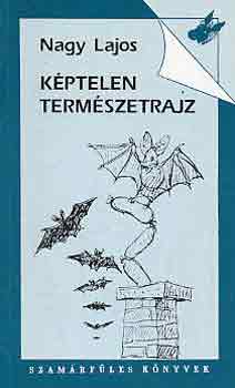 Nagy Lajos - K�ptelen term�szetrajz