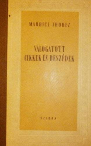 Maurice Thorez - V�logatott cikkek �s besz�dek