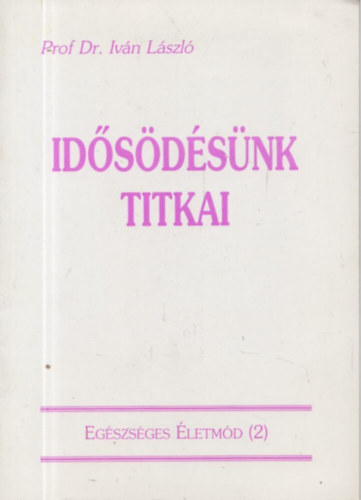 Prof Dr. Ivn Lszl - Idsdsnk titkai