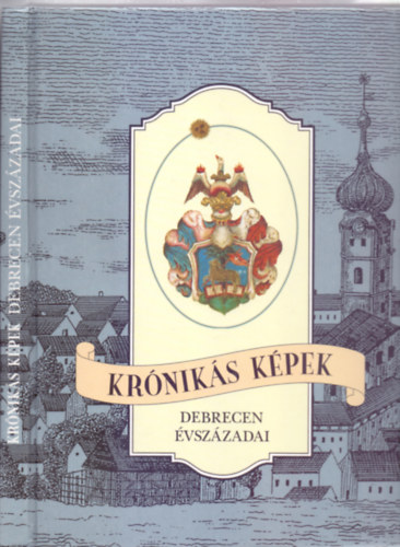 Bevezet� gondolatok: Kiss Tam�s k�lt� Ol�h Tibor - Kr�nik�s k�pek - Debrecen �vsz�zadai (Megjelent Debrecen szabad kir�lyi v�ross� nyilv�n�t�s�nak 300. �vfordul�j�ra)