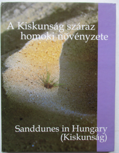 Molnár Zsolt - A Kiskunság száraz homoki növényzete - Sanddunes in Hungary