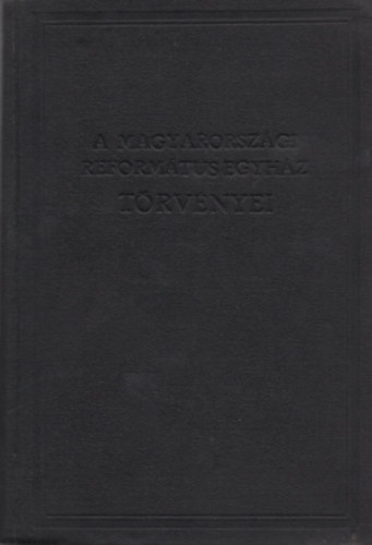 A magyarorszgi reformtus egyhz trvnyei