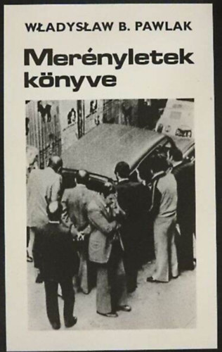 Wladyslaw B. Pawlak - Mer�nyletek k�nyve