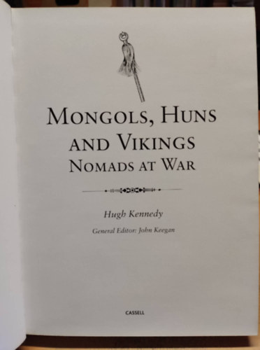Hugh Kennedy - Mongols, huns and vikings - Nomads at war