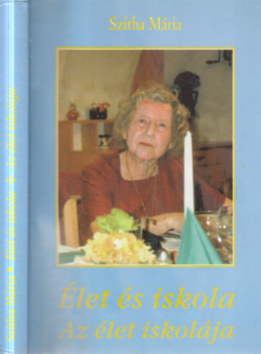 Szitha M�ria - �let �s iskola (Az �let iskol�ja)- dedik�lt