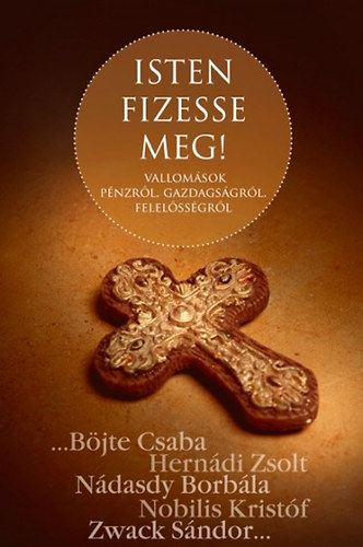 Bjte Csaba; Herndi Zsolt; Ndasdy Borbla; Nobilis Kristf; Zwack Sndor - Isten fizesse meg!