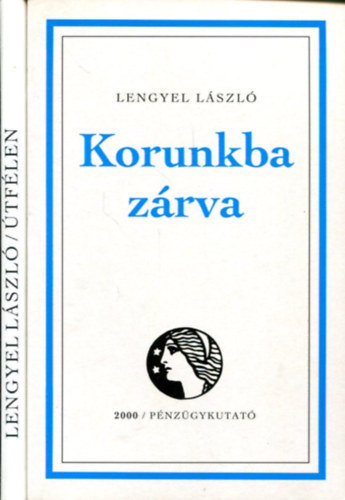 Lengyel László - 2 db Lengyel László kötet: Korunkba zárva és Útfélen