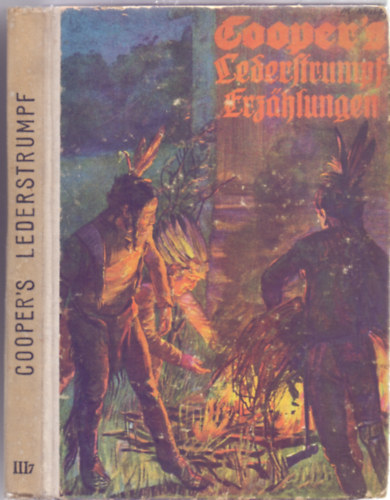 Fr die Jugend bearbeitet von Karl Treumund James Fenimore Cooper - Lederstrumpf oder: Die Ansiedler an den Quellen des Susquehanna (Brharisnya vagy: A telepesek a Susquehanna forrsnl)