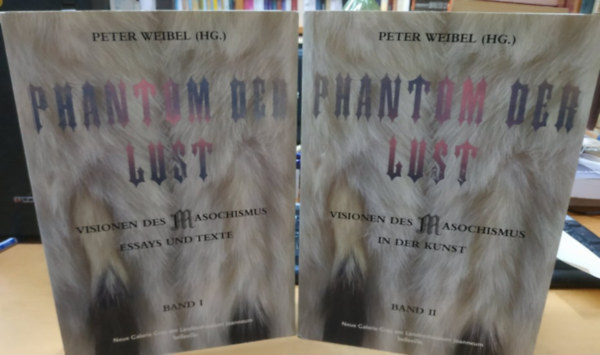 Peter Weibel - Phantom der Lust - Visionen des Masochismus Band I.: Essays und Texte + Band II.: In der Kunst (2 ktet)