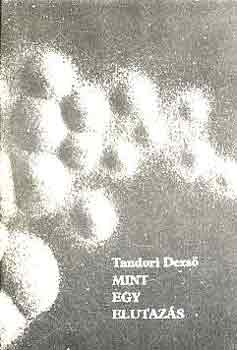 Tandori Dezs� - Mint egy elutaz�s