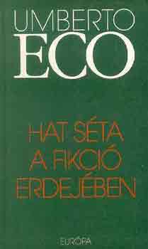 Umberto Eco - Hat s�ta a fikci� erdej�ben
