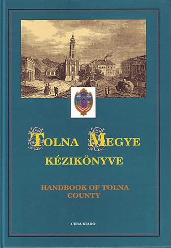dr. Kasza sndor . (szerk) - Tolna megye kziknyve (Magyarorszg megyei kziknyvei 16.)- szmozott