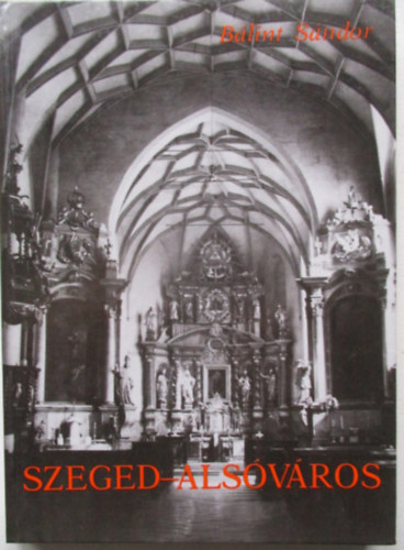 Blint Sndor - Szeged-Alsvros - Templom s trsadalom