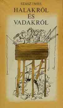 Sz�sz Imre - Halakr�l �s vadakr�l