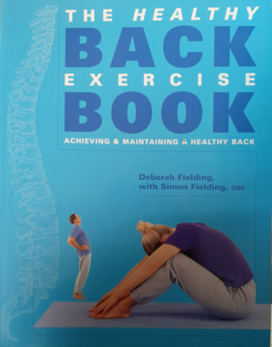 Simon Fielding Deborah Fielding - The Healthy Back Exercise Book