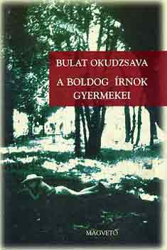 Bulat Okudzsava - A boldog �rnok gyermekei