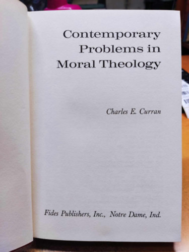 Charles E. Curran - Contemporary Problems in Moral Theology (Az erk�lcsteol�gia jelenkori probl�m�i)