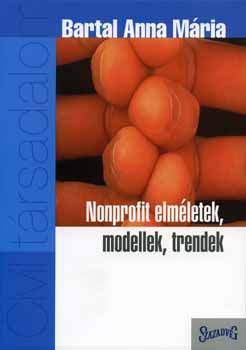 Bartal Anna Mria - Nonprofit elmletek, modellek, trendek