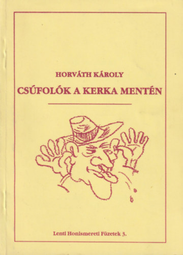 Horváth Károly - Csúfolók a Kerka mentén