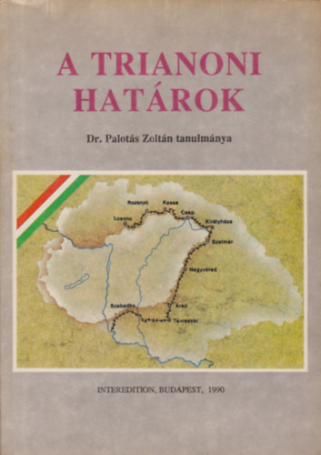 Dr. Palotás Zoltán - A trianoni határok