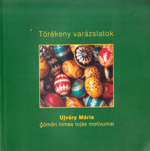 Trkeny varzslatok - Ujvry Mria gmri hmes tojs motvumai